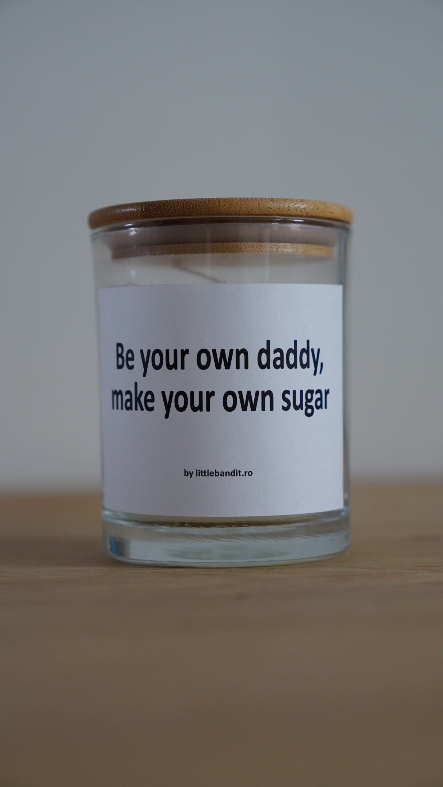 Be your own daddy, make your own sugar